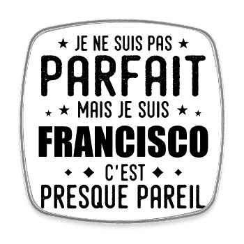 Francisco : authentique, imparfait, top, fier - Magnet carré - blanc - Devant