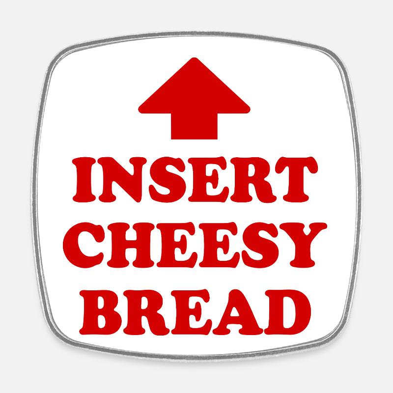 insert cheesy bread - Viereckiger Kühlschrankmagnet - Weiß