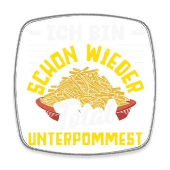 Schon wieder total unterpommest – Pommes Witz - Viereckiger Kühlschrankmagnet - Weiß - Vorne