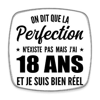 J'ai 18 Ans et je suis bien réel - perfection - Magnet carré - blanc - Devant