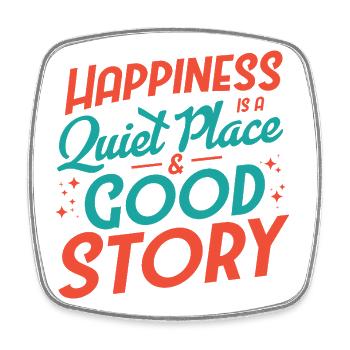 Happiness is Quiet Place and Good Story - Square fridge magnet - white - Front