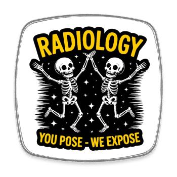 Radiology Skeletons Dance "You Pose - We Expose" - Square fridge magnet - white - Front