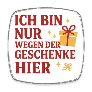 Ich bin nur wegen der Geschenke hier. - Viereckiger Kühlschrankmagnet - Weiß - Vorne