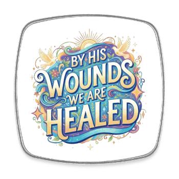By His Wounds We Are Healed - Square fridge magnet - white - Front