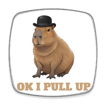 Ok I Pull Up - Capybara Meme Humor - Square fridge magnet - white - Front