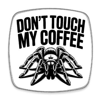Tarantel Pop Art – Don’t Touch My Coffee - Viereckiger Kühlschrankmagnet - Weiß - Vorne