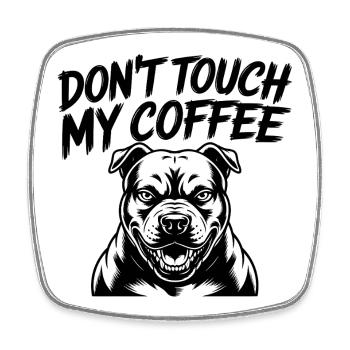 Don’t Touch My Coffee – Lustiges Hunde Motiv - Viereckiger Kühlschrankmagnet - Weiß - Vorne