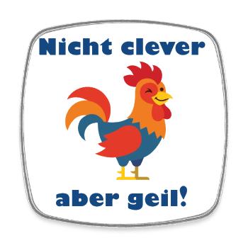 Nicht clever aber geil: bunter Hahn - Viereckiger Kühlschrankmagnet - Weiß - Vorne