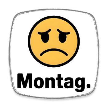 Monday. – Funny Meme Shirt | Anti Monday - Square fridge magnet - white - Front