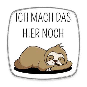 Lustiges Faultier-Shirt "Ich mach das hier noch" - Viereckiger Kühlschrankmagnet - Weiß - Vorne