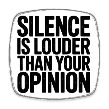 Silence is louder than your opinion - Viereckiger Kühlschrankmagnet - Weiß - Vorne