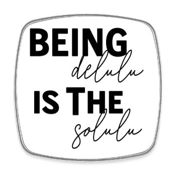 Being Delulu Is The Solulu - Viereckiger Kühlschrankmagnet - Weiß - Vorne