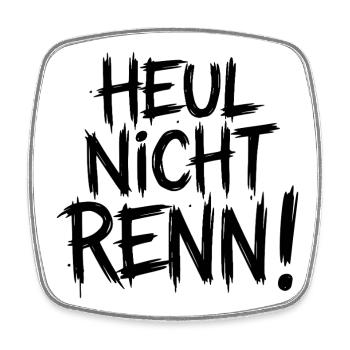 Heul nicht Renn! - Viereckiger Kühlschrankmagnet - Weiß - Vorne