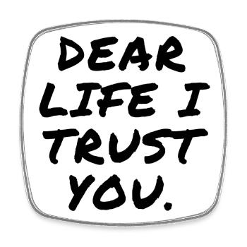 Dear Life I Trust You - Square fridge magnet - white - Front