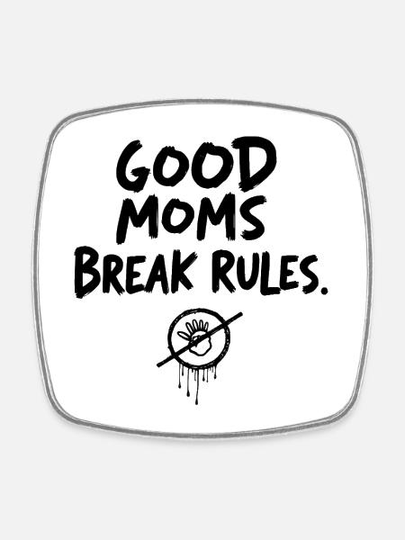 Good Moms break rules - Viereckiger Kühlschrankmagnet - Weiß