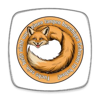 Fuchs sein, heißt nicht nur einen buschigen... - Viereckiger Kühlschrankmagnet - Weiß - Vorne