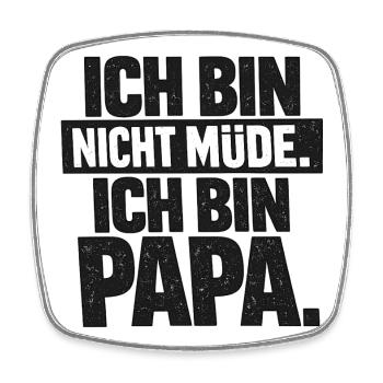 I'm Not Tired Dad Gift Saying - Square fridge magnet - white - Front