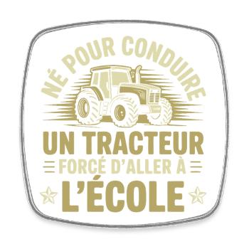 Born to drive a tractor forced to go to the eco - Square fridge magnet - white - Front