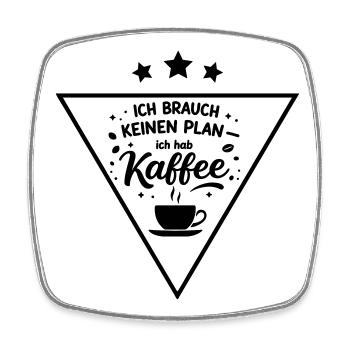 Ich brauch kein plan ich brauch Kaffee - Viereckiger Kühlschrankmagnet - Weiß - Vorne