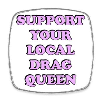 Support Local Drag Queen - Square fridge magnet - white - Front