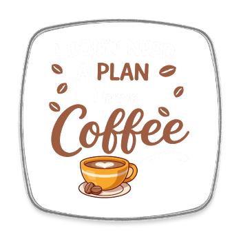 I don't need a plan, coffee is enough - Square fridge magnet - white - Front