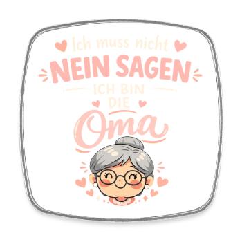 Oma Ich muss nicht nein sagen lustig - Viereckiger Kühlschrankmagnet - Weiß - Vorne