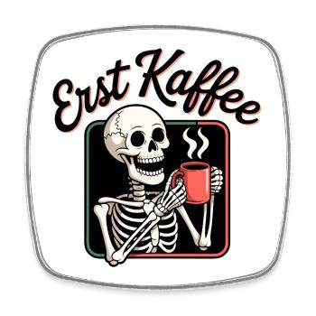 Erst Kaffee Skelett - Viereckiger Kühlschrankmagnet - Weiß - Vorne