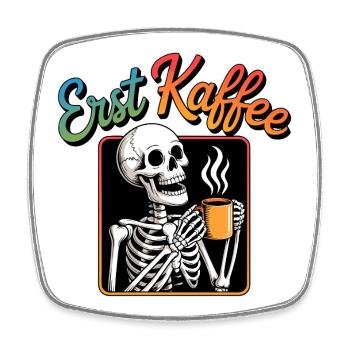 Erst Kaffee Skelett - Viereckiger Kühlschrankmagnet - Weiß - Vorne