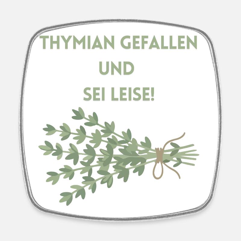 Thymian Gefallen und Sei Leise - Viereckiger Kühlschrankmagnet - Weiß