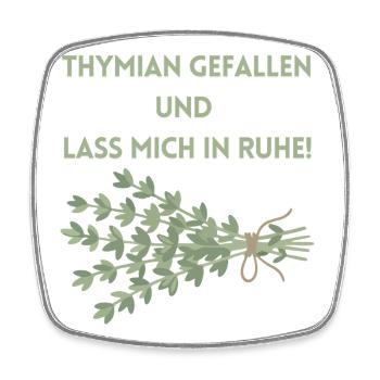 Thymian einen Gefallen und lass mich in Ruhe! - Viereckiger Kühlschrankmagnet - Weiß - Vorne