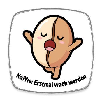 Süße Kaffeebohne - Erstmal wach werden - Viereckiger Kühlschrankmagnet - Weiß - Vorne
