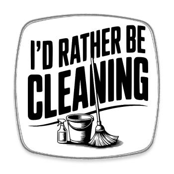I'd Rather Be Cleaning - Square fridge magnet - white - Front