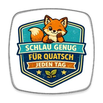 Schlauer Fuchs Quatsch Jeden Tag - Viereckiger Kühlschrankmagnet - Weiß - Vorne
