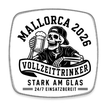 Mallorca 2026 Vollzeittrinker stark am Glas 24/7 - Viereckiger Kühlschrankmagnet - Weiß - Vorne