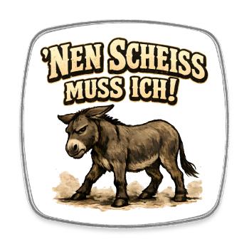 Nen Scheiss Muss Ich Esel - Viereckiger Kühlschrankmagnet - Weiß - Vorne