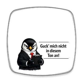Guck mich nicht in diesem Ton an Pinguin - Viereckiger Kühlschrankmagnet - Weiß - Vorne