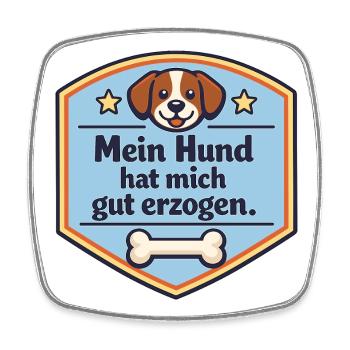 Mein Hund hat mich gut erzogen Schild - Viereckiger Kühlschrankmagnet - Weiß - Vorne