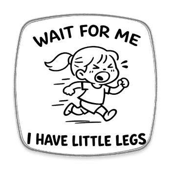 Attendez-moi J'ai des Petites Jambes Humour Bébé - Magnet carré - blanc - Devant