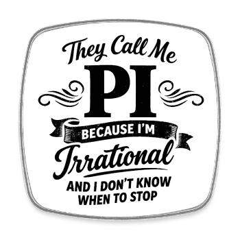 They Call Me Pi Because I'm Irrational Math Spruc - Square fridge magnet - white - Front