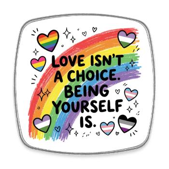 Mois de la fierté LGBT - L’amour n’est pas un choix. Être toi-même - Magnet carré - blanc - Devant