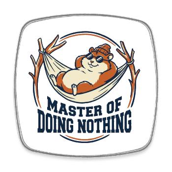 Master Of Doing Nothing Hamster - Square fridge magnet - white - Front