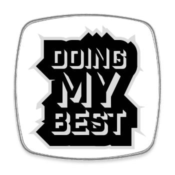Doing My Best Funny Honest Motivational Saying - Square fridge magnet - white - Front