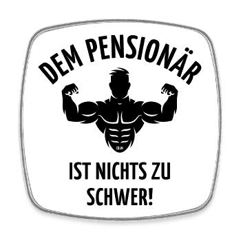 Dem Pensionär Ist Nichts Zu Schwer! (Ruhestand, B) - Viereckiger Kühlschrankmagnet - Weiß - Vorne