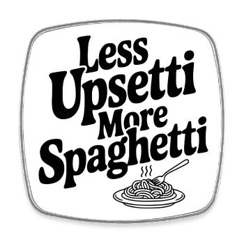 Less Upsetti More Spaghetti - Square fridge magnet - white - Front