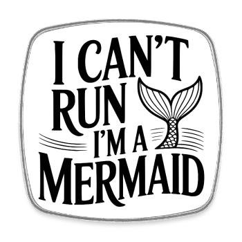 I Can't Run I'm A Mermaid - Square fridge magnet - white - Front