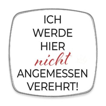Ich werde hier nicht angemessen verehrt - Viereckiger Kühlschrankmagnet - Weiß - Vorne