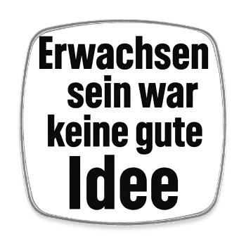 Erwachsen sein war keine gute Idee - Viereckiger Kühlschrankmagnet - Weiß - Vorne