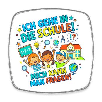Ich bin Schulkind! Man kann mich also fragen! - Viereckiger Kühlschrankmagnet - Weiß - Vorne