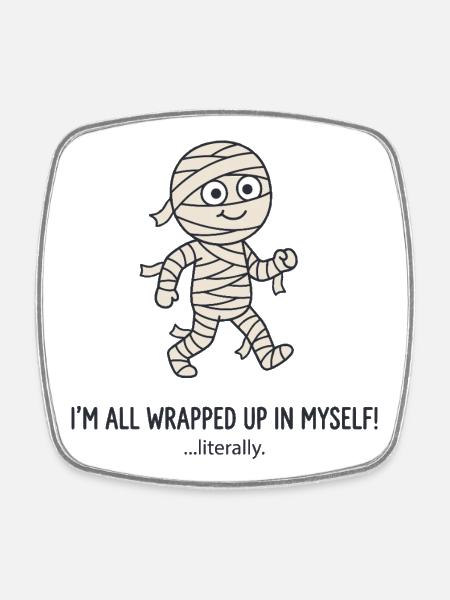 Wrapped Mummy: All Wrapped Up - Square fridge magnet - white
