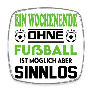 Ein Wochenende ohne Fußball möglich sinnlos - Viereckiger Kühlschrankmagnet - Weiß - Vorne